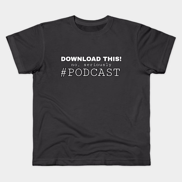 Download This! Kids T-Shirt by Podcast Life